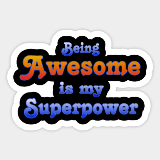 Being Awesome is my Superpower Sticker